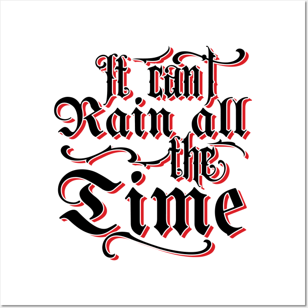 It Can't Rain All The Time v2 Wall Art by Emma